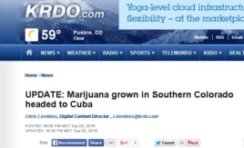 El reportaje de KRDO Canal 13 afirma que el destino final de la marihuana trasegada de Colorado a la Florida era Cuba.