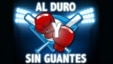 Al duro y sin guantes