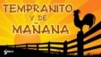 Tempranito y de Mañana