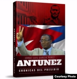 Portada del libro ?Crónicas del presidio?, del ex prisionero político cubano Jorge Luis García Pérez (Antúnez).